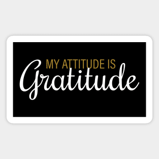 My Attitude is My Gratitude Magnet